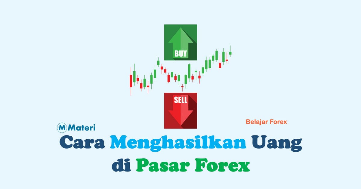 Cara Menghasilkan uang di pasar forex