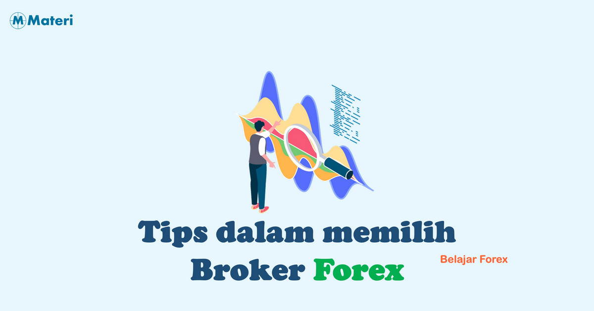 Tips memilih broker forex