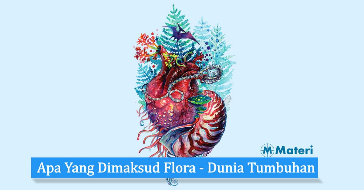 Apa Yang Dimaksud Flora - Dunia Tumbuhan