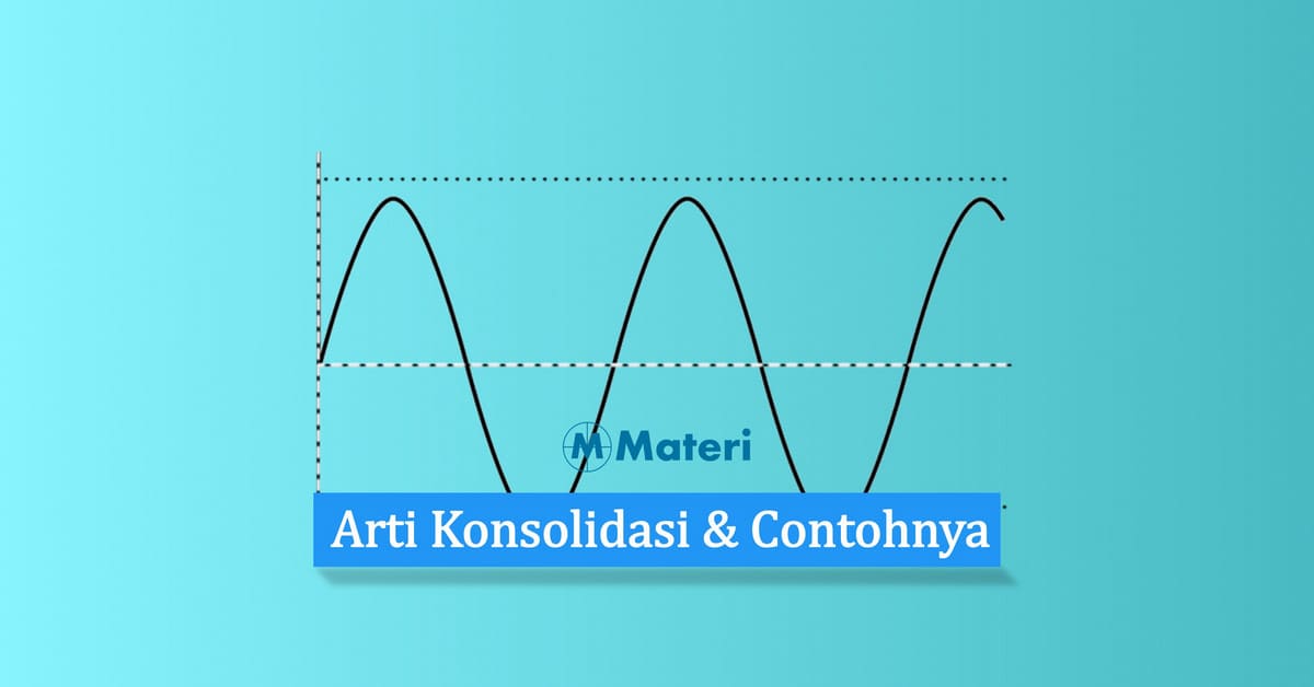 Arti Konsolidasi dan Contohnya