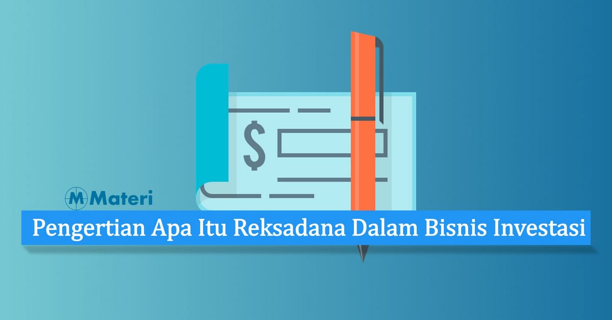 Pengertian Apa Itu Reksadana Dalam Bisnis Investasi