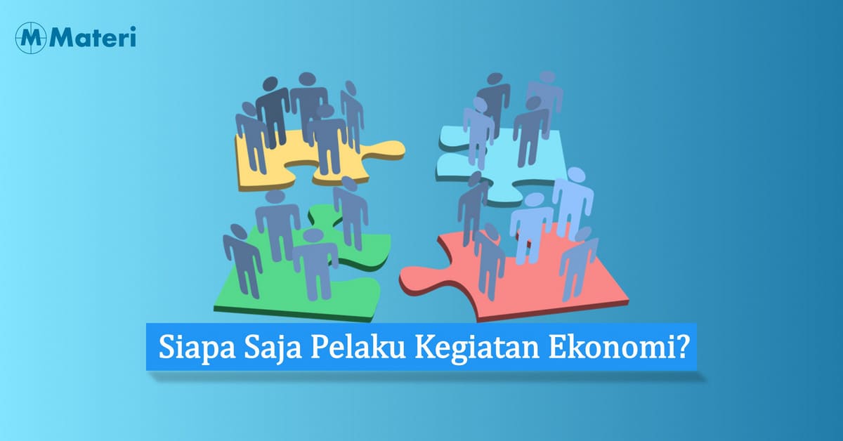 Siapa Saja Pelaku Kegiatan Ekonomi